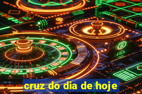 cruz do dia de hoje